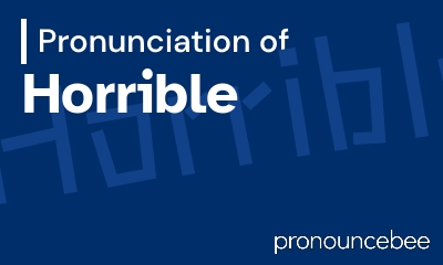 how to pronounce horrible feature image