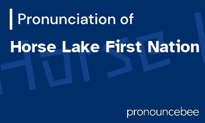 how to pronounce horse-lake-first-nation feature image