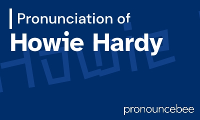 how to pronounce howie-hardy feature image