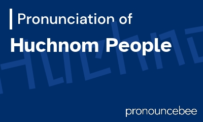 how to pronounce huchnom-people feature image
