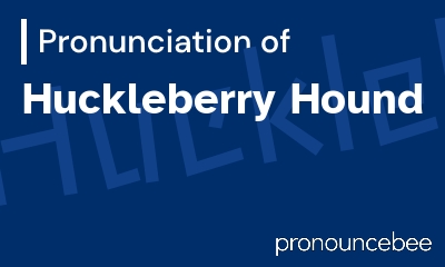 how to pronounce huckleberry-hound feature image