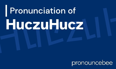 how to pronounce huczuhucz feature image