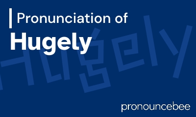 how to pronounce hugely feature image