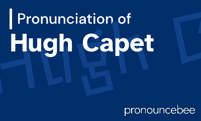 how to pronounce hugh-capet feature image