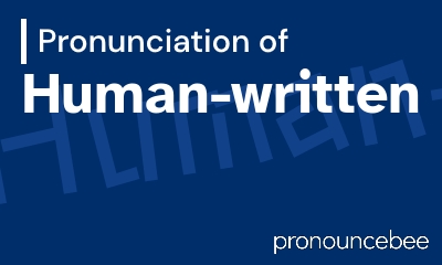 how to pronounce human-written feature image