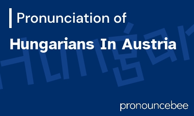 how to pronounce hungarians-in-austria feature image