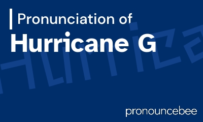 how to pronounce hurricane-g feature image