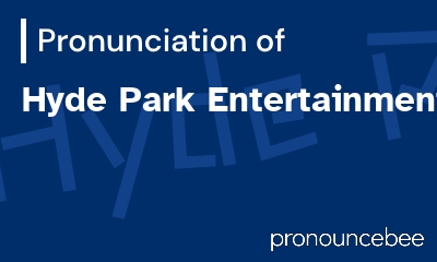 how to pronounce hyde-park-entertainment feature image