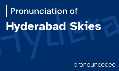 how to pronounce hyderabad-skies feature image