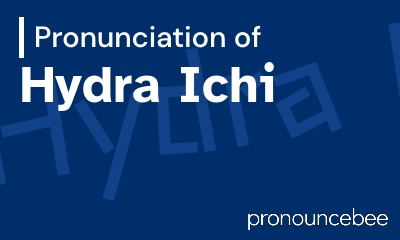 how to pronounce hydra-ichi feature image