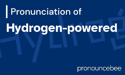 how to pronounce hydrogen-powered feature image