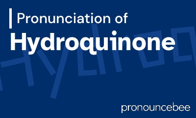 how to pronounce hydroquinone feature image