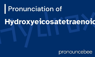 how to pronounce hydroxyeicosatetraenoic-acid feature image
