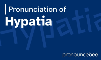 how to pronounce hypatia feature image