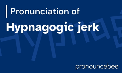 how to pronounce hypnagogic-jerk feature image