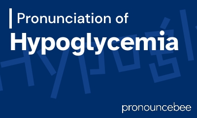 how to pronounce hypoglycemia feature image