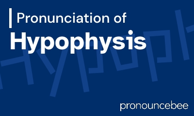 how to pronounce hypophysis feature image