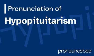 how to pronounce hypopituitarism feature image