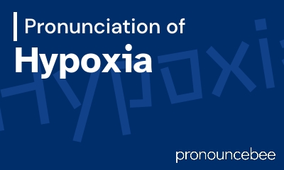 how to pronounce hypoxia feature image