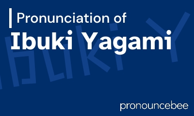 how to pronounce ibuki-yagami feature image