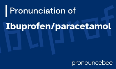 how to pronounce ibuprofen-paracetamol feature image
