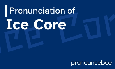 how to pronounce ice-core feature image