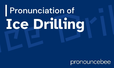 how to pronounce ice-drilling feature image