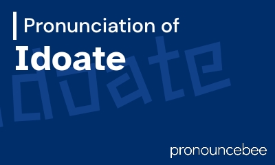 how to pronounce idoate feature image
