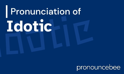 how to pronounce idotic feature image