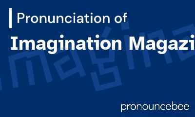 how to pronounce imagination-magazine feature image