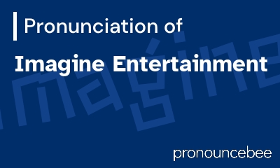 how to pronounce imagine-entertainment feature image