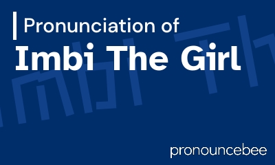 how to pronounce imbi-the-girl feature image