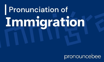 how to pronounce immigration feature image