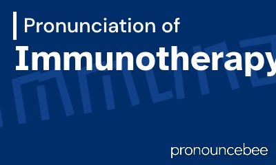 how to pronounce immunotherapy feature image