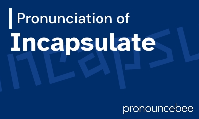 how to pronounce incapsulate feature image