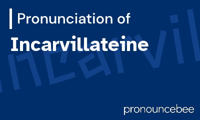 how to pronounce incarvillateine feature image