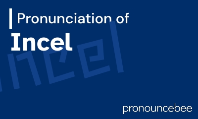 how to pronounce incel feature image