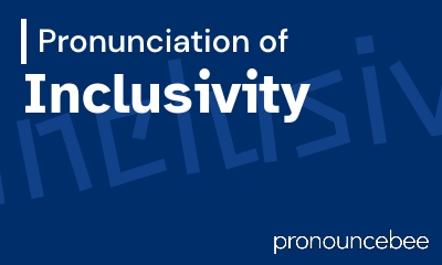 how to pronounce inclusivity feature image