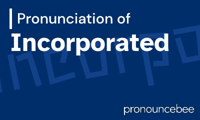 how to pronounce incorporated feature image