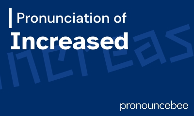 how to pronounce increased feature image