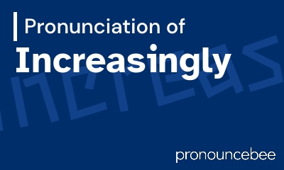 how to pronounce increasingly feature image