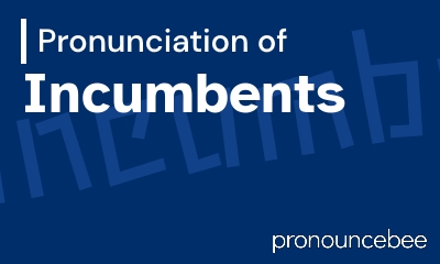 how to pronounce incumbents feature image