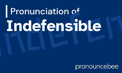 how to pronounce indefensible feature image