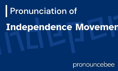 how to pronounce independence-movement feature image