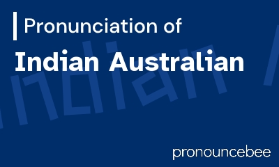 how to pronounce indian-australian feature image