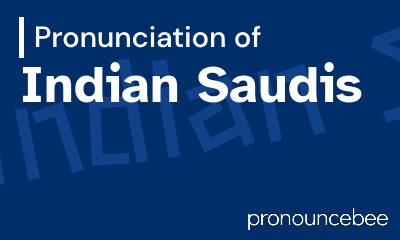how to pronounce indian-saudis feature image