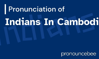 how to pronounce indians-in-cambodia feature image