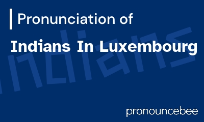 how to pronounce indians-in-luxembourg feature image