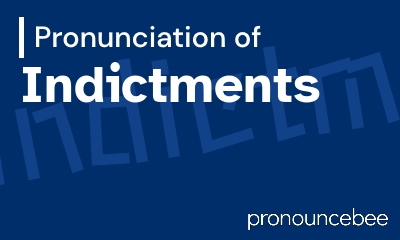 how to pronounce indictments feature image
