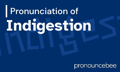 how to pronounce indigestion feature image